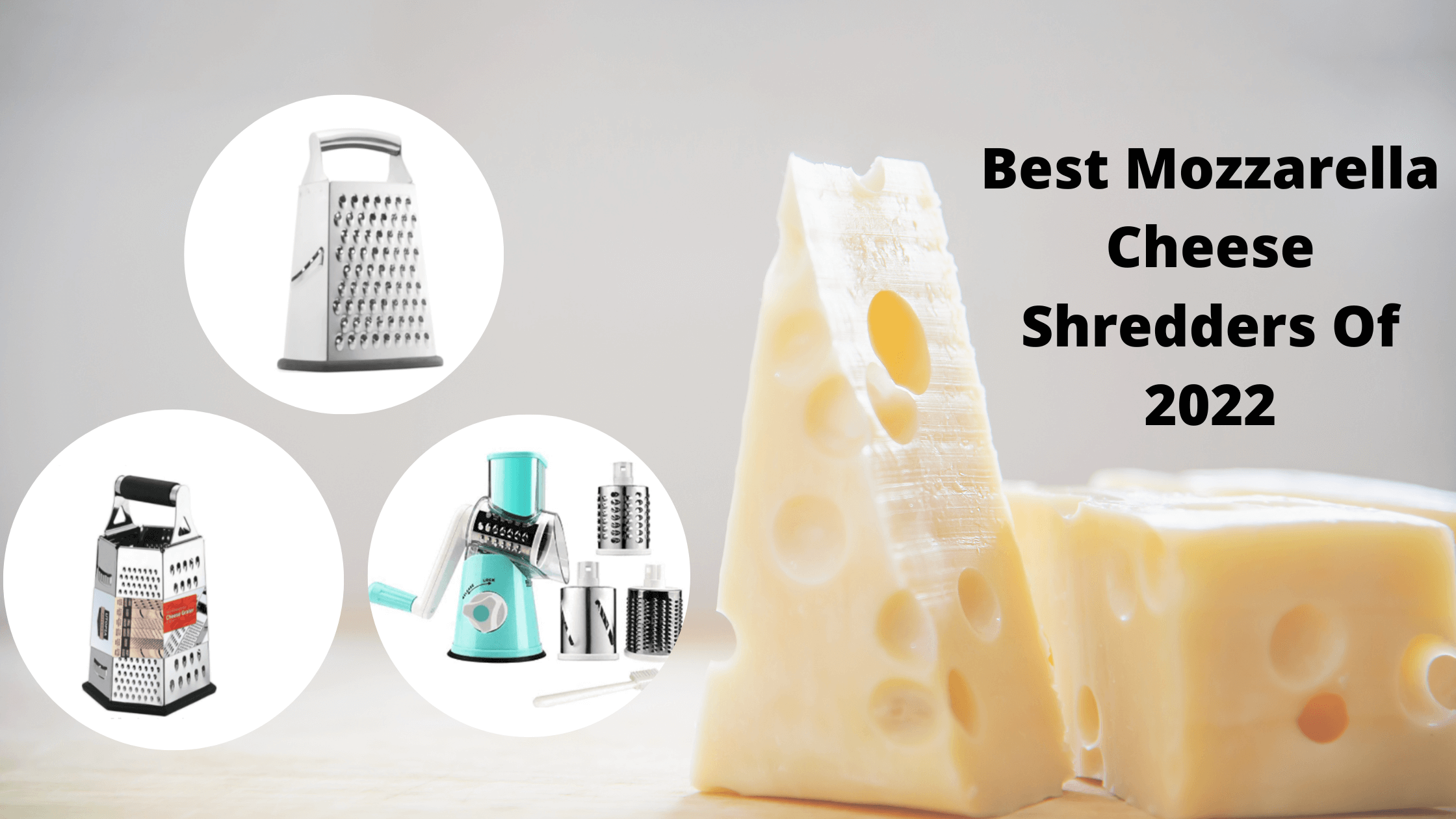 Best Mozzarella Cheese Shredders - 2022
