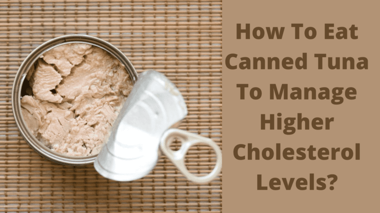How To Eat Canned Tuna To Manage Higher Cholesterol Levels?