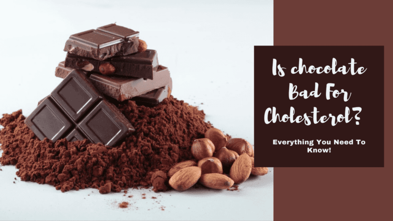 Is Chocolate Bad For Cholesterol? Everything You Need To Know!