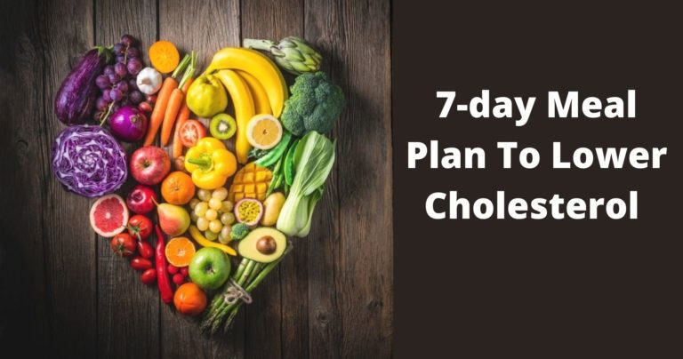 7-day Meal Plan To Lower Cholesterol – Things To Follow!