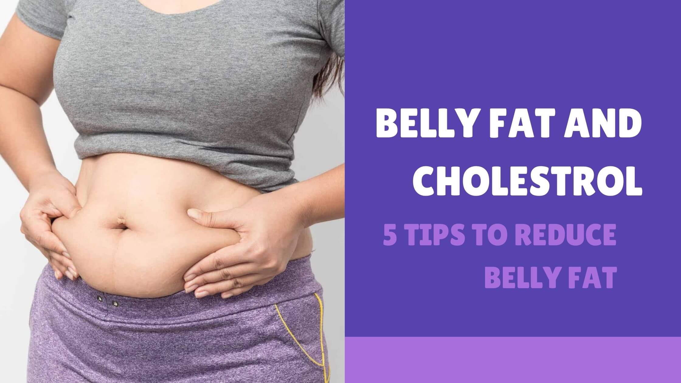 How Can I Reduce My Belly Fat And Cholesterol Quickly Just Do These 5 Tips