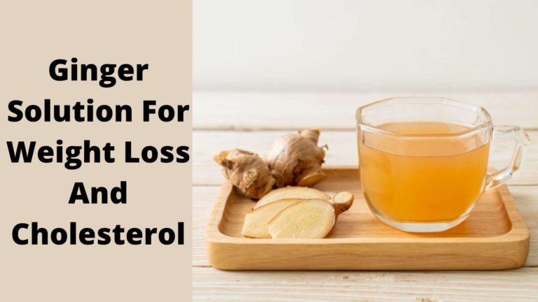 How To Use Ginger Solution For Weight Loss And Cholesterol?