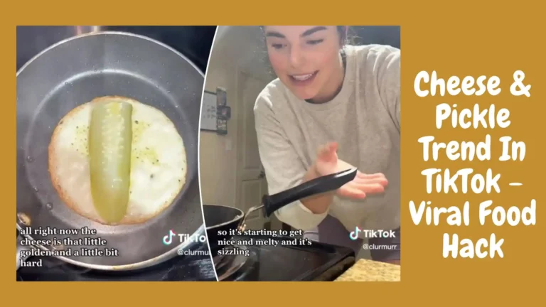 Cheese & Pickle Trend In TikTok – Viral Food Hack