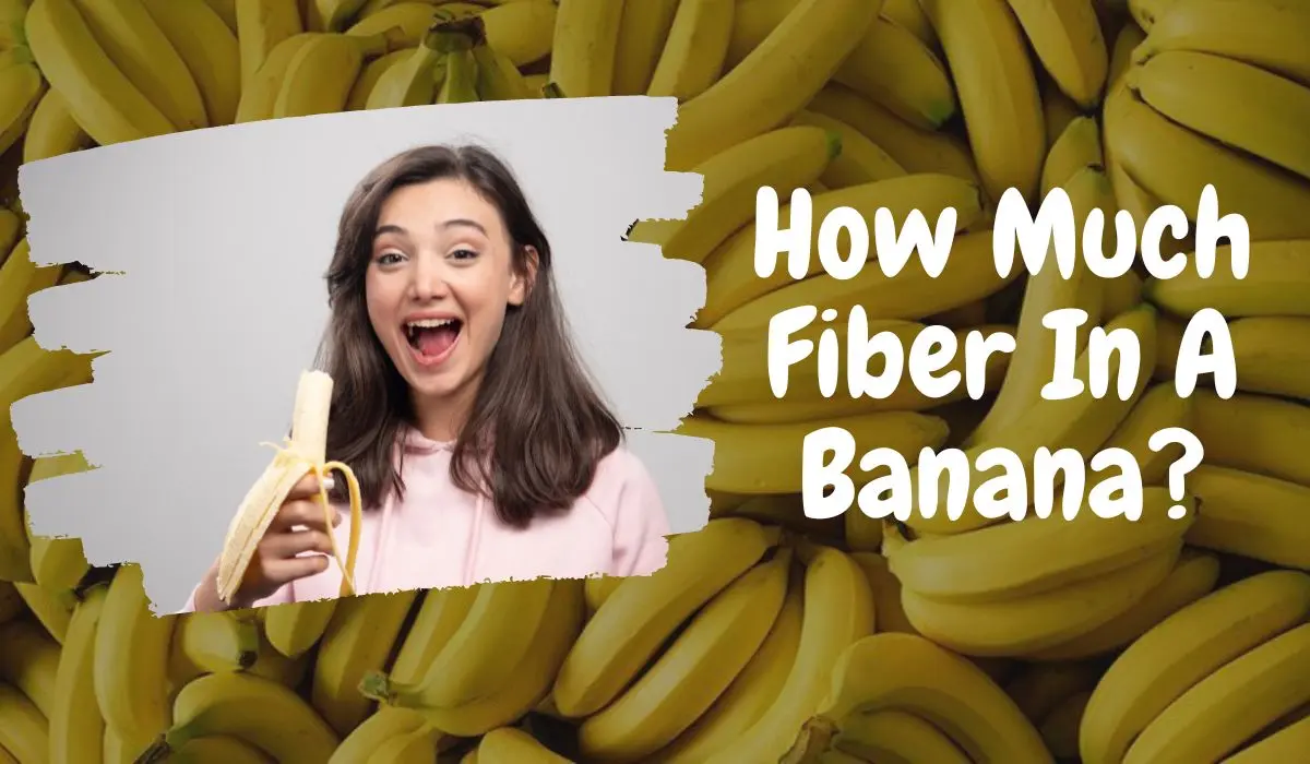 How Much Fiber In A Banana