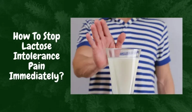 How To Stop Lactose Intolerance Pain Immediately?