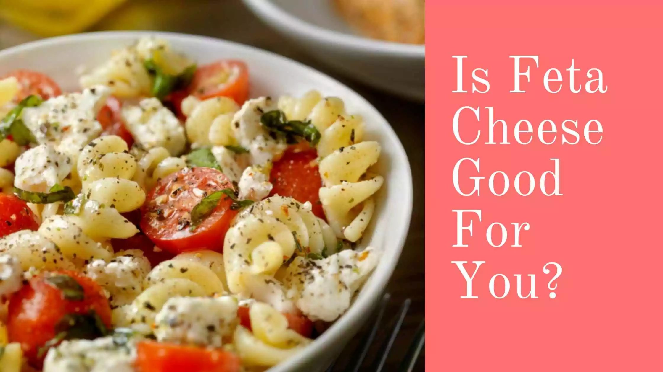 Is Feta Cheese Good For You?