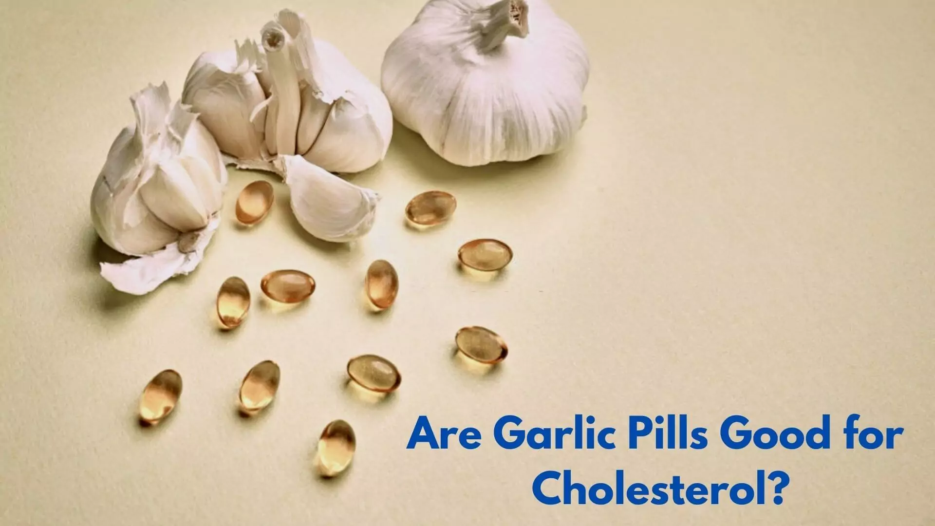 Are Garlic Pills Good for Cholesterol
