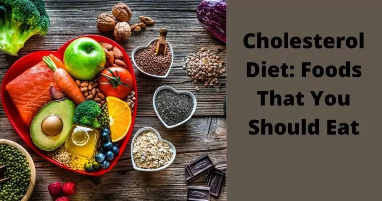 Cholesterol Diet: Foods That You Should Eat – Tips To Lower Cholesterol!