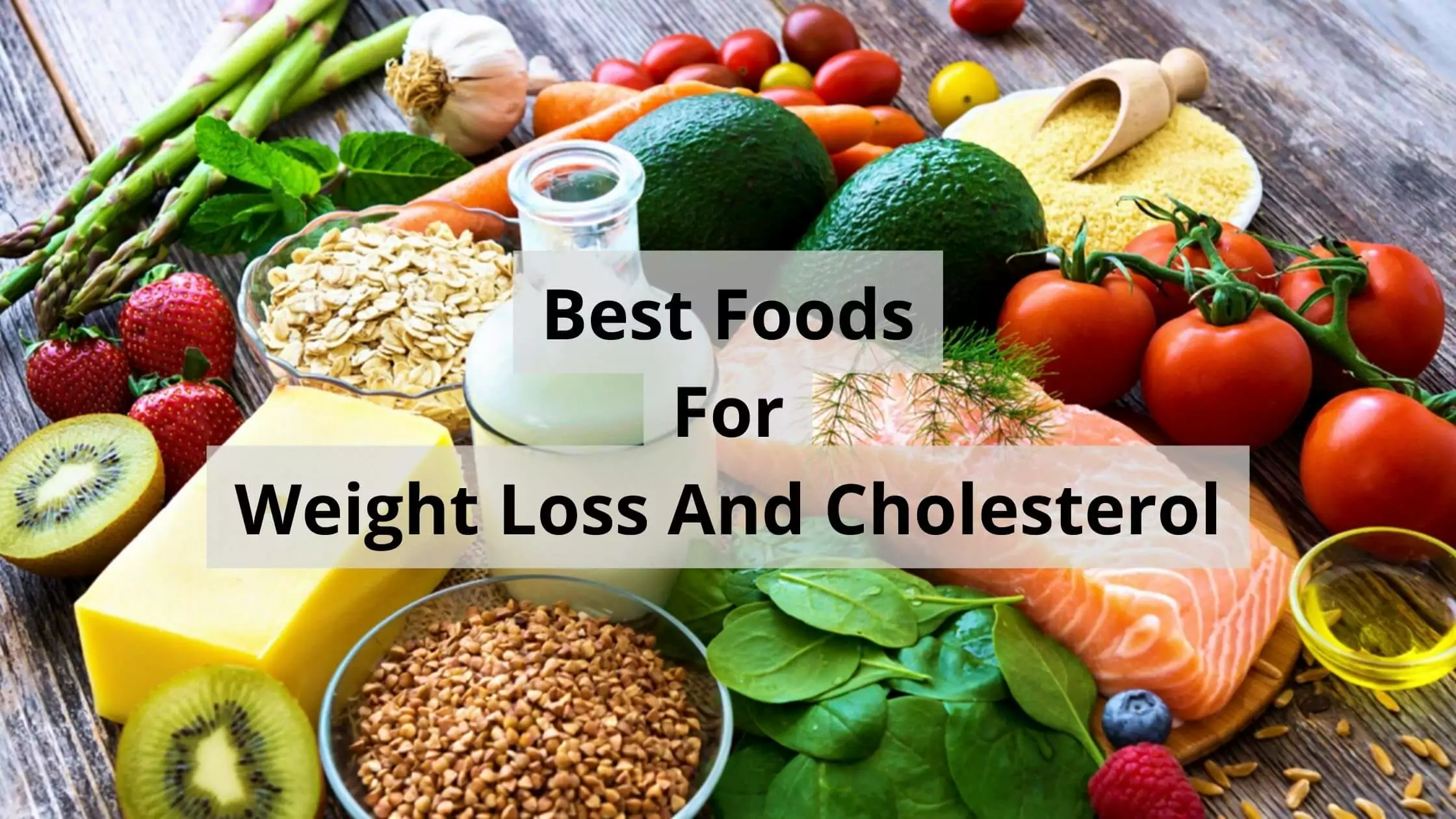 Best Foods For Weight Loss And Cholesterol