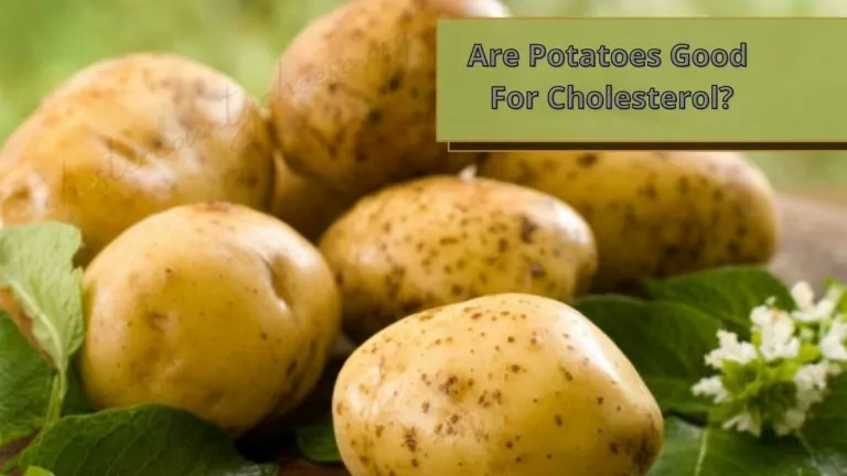 Are Potatoes Good For Cholesterol? Things To Consider While Eating!