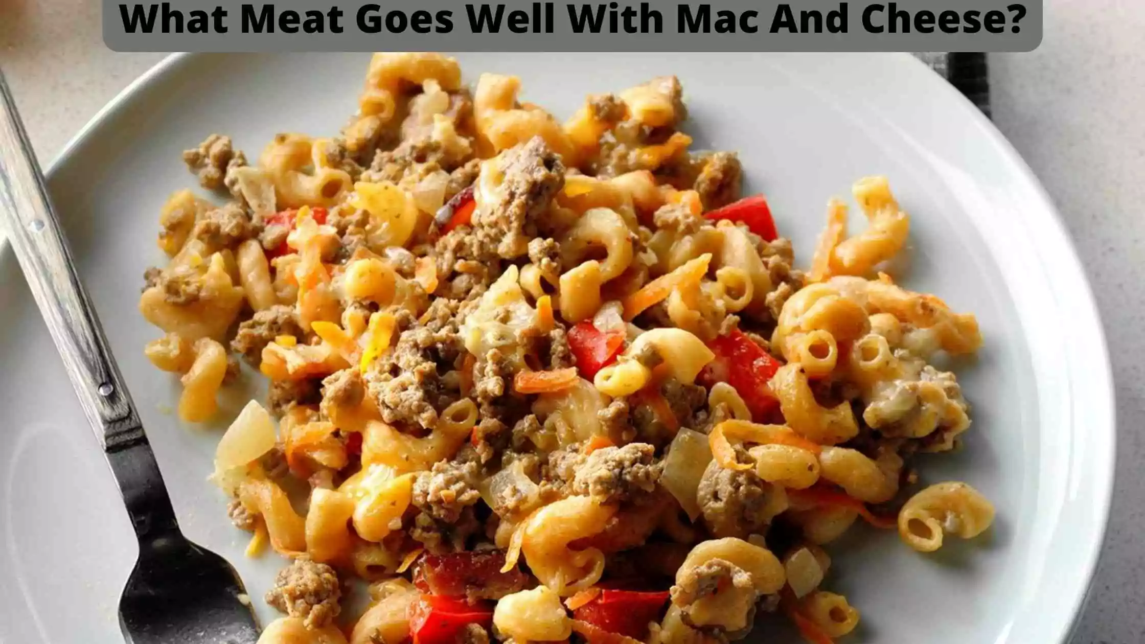 Meat Goes Well With Mac And Cheese