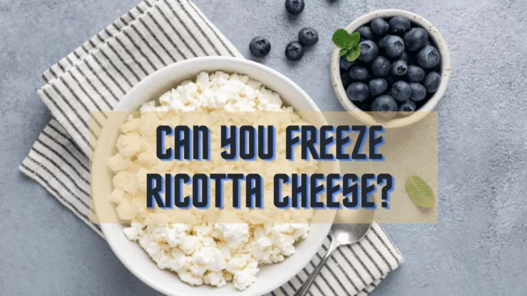 Can You Freeze Ricotta Cheese? Yes, But You Must Follow Certain Conditions!
