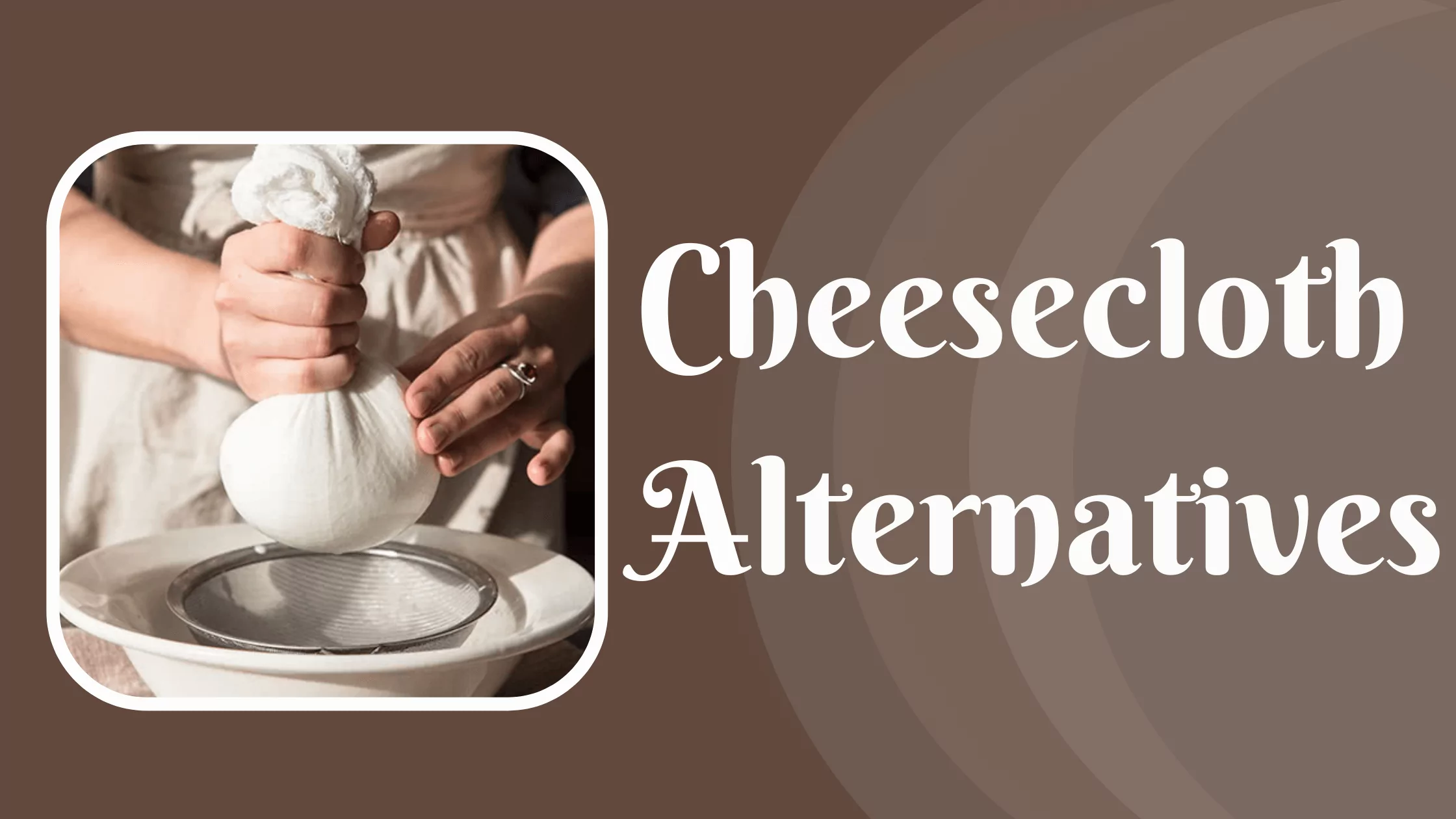 Cheesecloth Alternatives