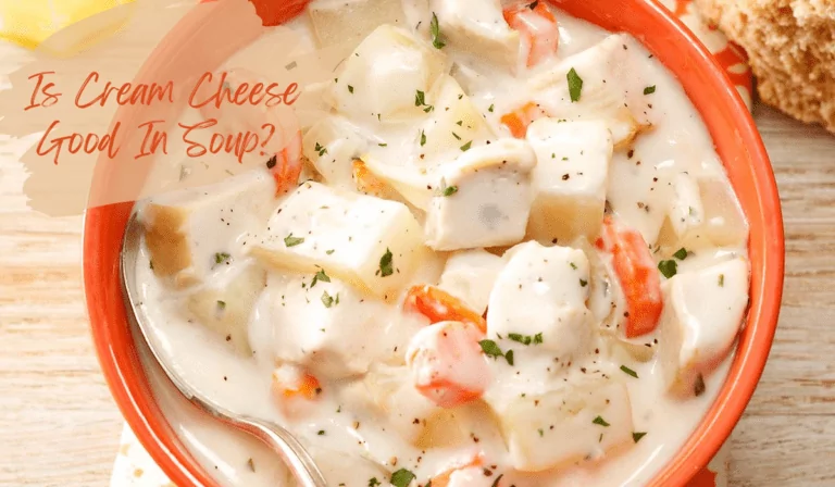 Is Cream Cheese Good In Soup? 